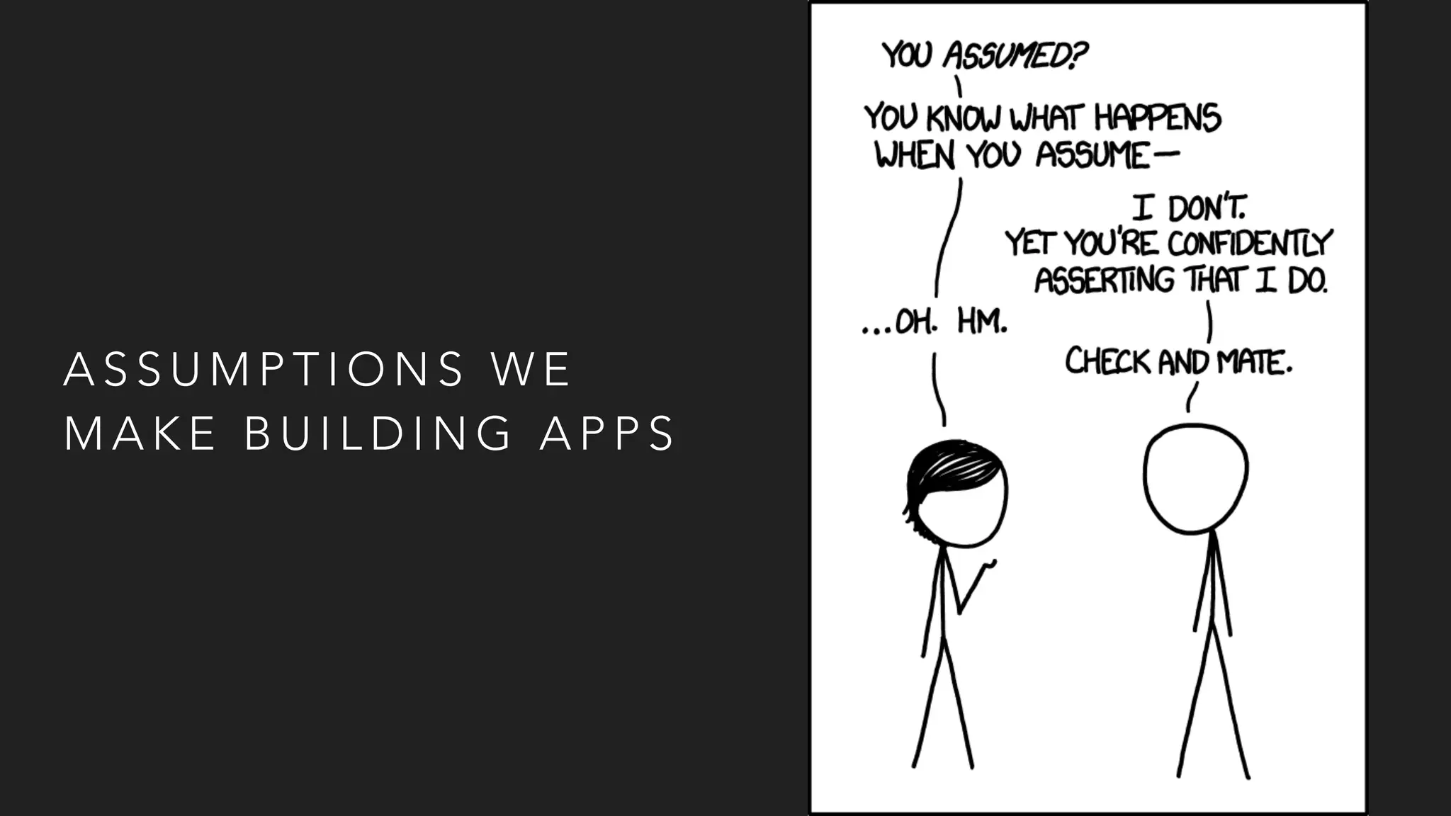 A S S U M P T I O N S W E
M A K E B U I L D I N G A P P S
 