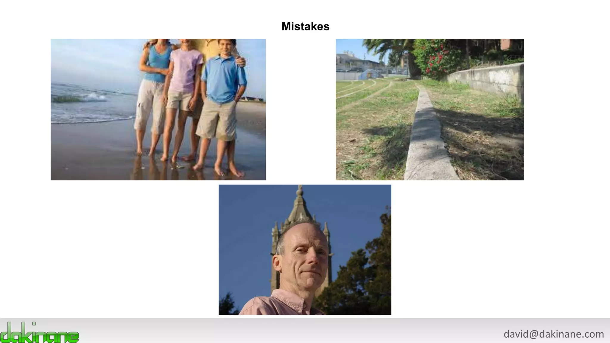 david@dakinane.com
Mistakes
 