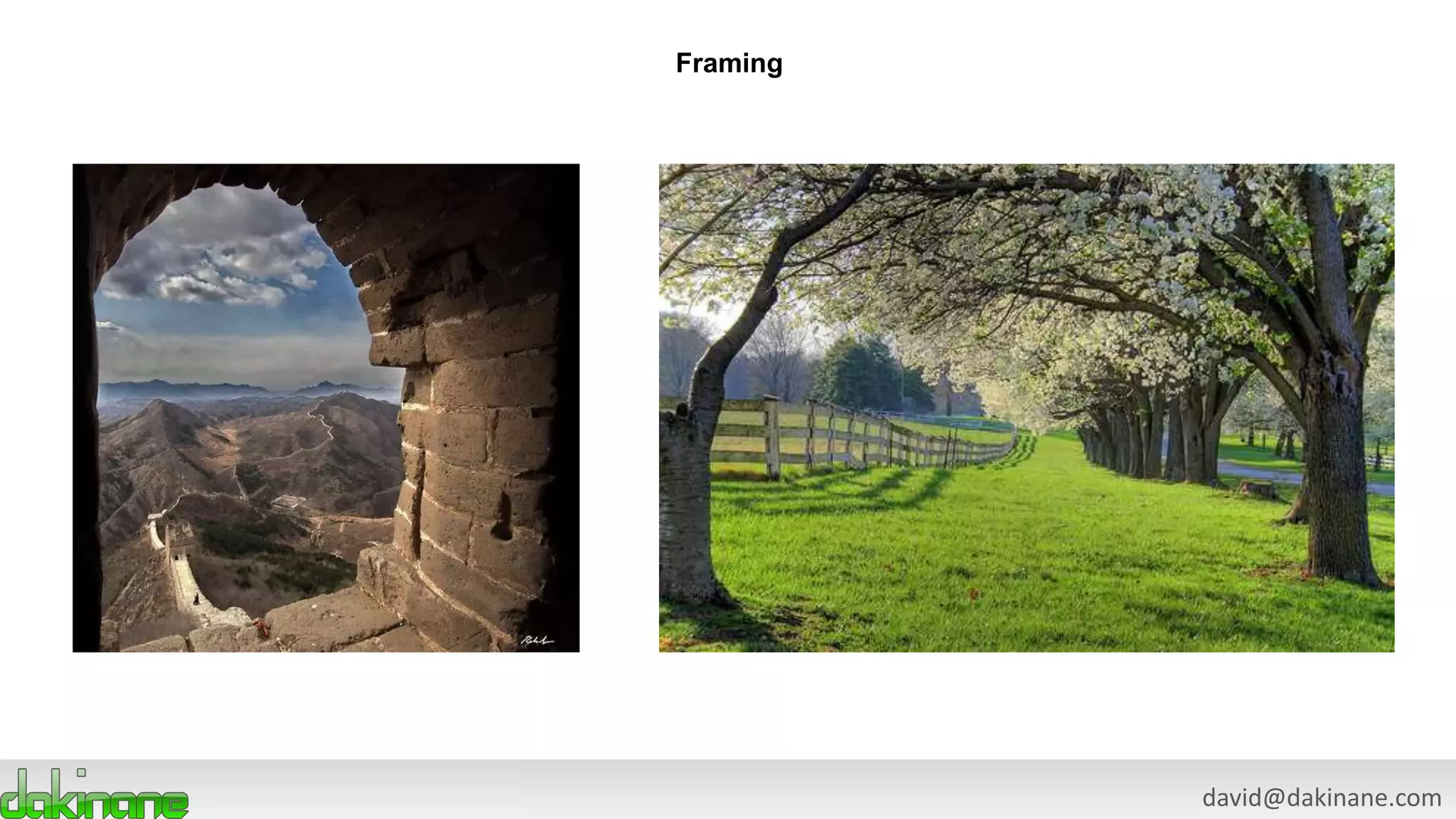 david@dakinane.com
Framing
 