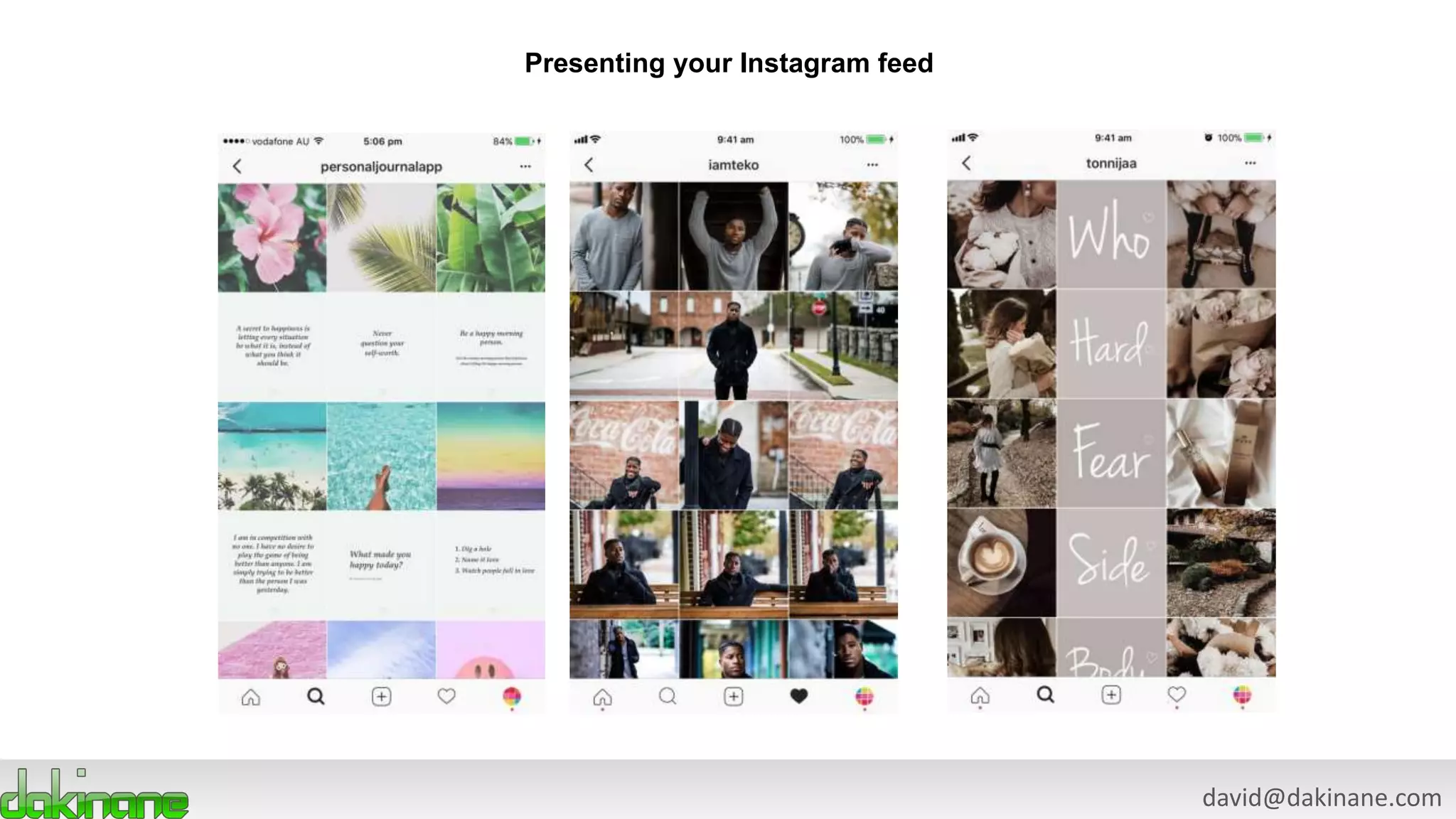 david@dakinane.com
Presenting your Instagram feed
 