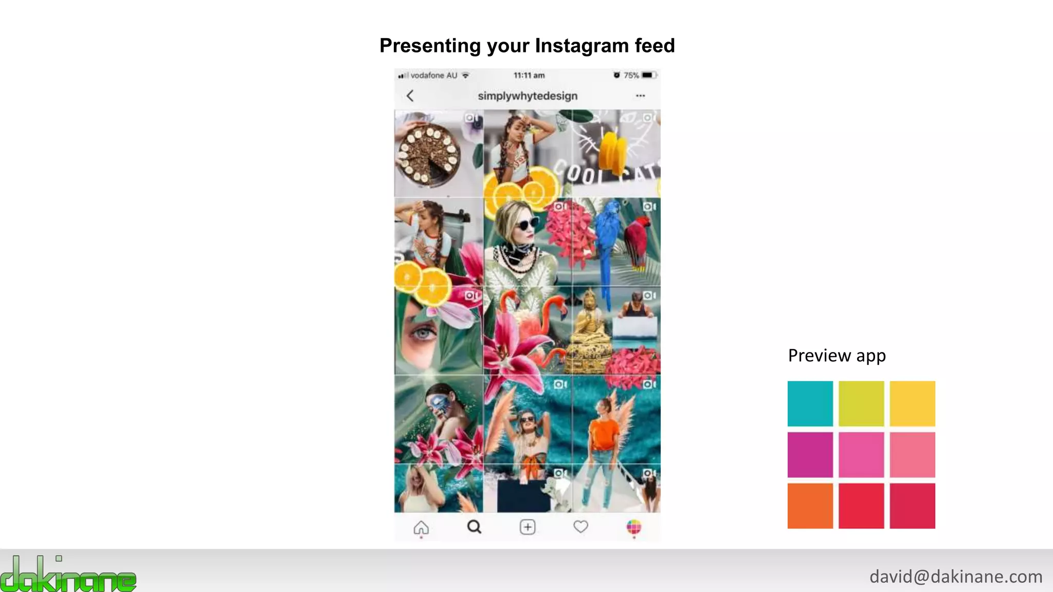 david@dakinane.com
Presenting your Instagram feed
Preview app
 