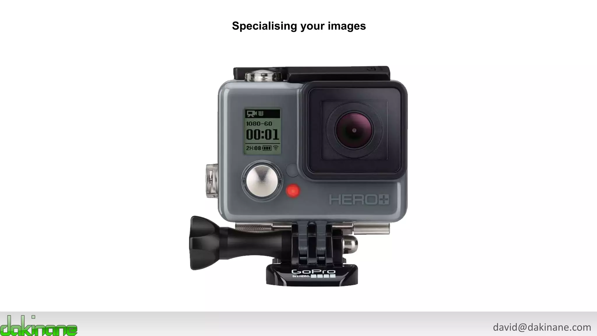 david@dakinane.com
Specialising your images
 