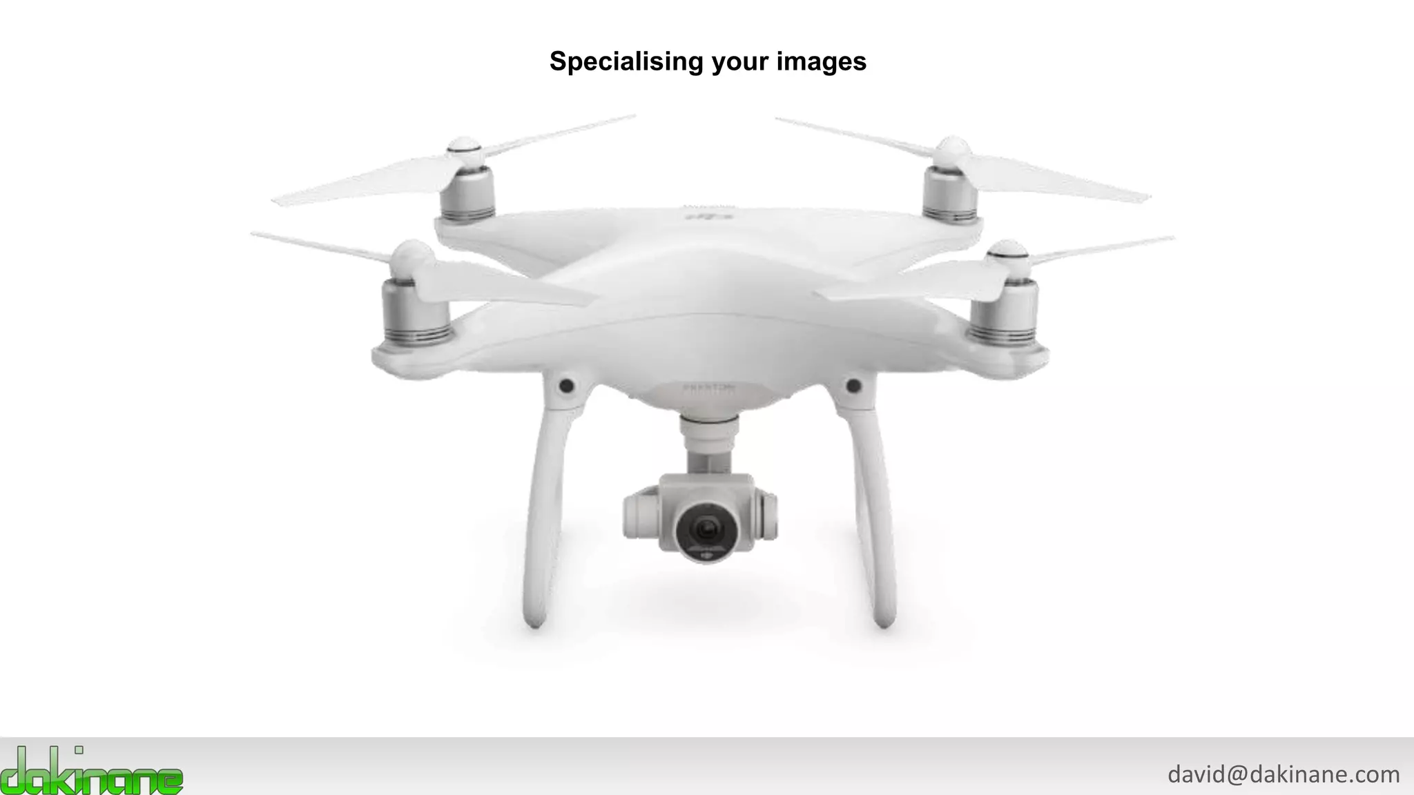 david@dakinane.com
Specialising your images
 