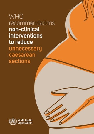 WHO
recommendations
non-clinical
interventions
to reduce
unnecessary
caesarean
sections
 