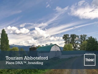 Tourism Abbotsford
Place DNA™, branding
 