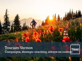 Tourism Vernon
Campaigns, strategic coaching, always-on content
 