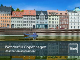 Wonderful Copenhagen
Destination assessment
 