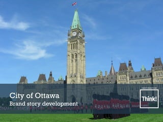 City of Ottawa
Brand story development
 