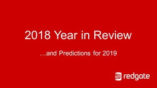 2018 Year in Review
…and Predictions for 2019
 