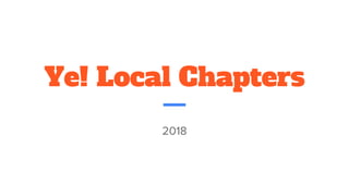 Ye! Local Chapters
2018
 