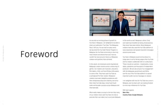 YouTube:TheMalaysianStory
YouTube:TheMalaysianStory
2 3
Foreword
As we enter an exciting phase of growth for
YouTube in Malaysia, I am delighted to be able to
share our publication “YouTube: The Malaysian
Story” with you. As we mark six years since
we launched the YouTube Partner Program in
Malaysia, the YouTube community is now truly
more vibrant and diverse than ever. And we
couldn’t be more proud of what our Malaysian
creators and partners have achieved.
In this report, we showcase some inspirational
Malaysian creator stories across a wide array of
genres. Our creators are musicians, educators,
filmmakers, chefs, and local fitness enthusiasts,
to name a few. They have used YouTube as
a springboard for their careers. Malaysian
creators have been delighting audiences with
their entrepreneurship and creativity, and since
their initial YouTube days, many have found
wider and broader success across Malaysia and
internationally.
What really makes us proud is the fact that many
of our creators have used YouTube not only to
promote their own talent, but to promote Malaysia
to the world as well. Malaysian culture, food,
and roads less travelled are being showcased as
they never have been before. Many Malaysian
creators have also used the YouTube platform to
raise awareness and spread important messages
around social issues.
YouTube in Malaysia would not be where it is
today were it not for the key players that YouTube
and its creators collaborate with on a daily basis.
These include our partners - broadcasters, music
labels, publishers and thousands of independent
producers. We are also proud of our engagement
with the Malaysian government and NGOs,
and the use of the YouTube platform to spread
important public service messages to viewers.
I am delighted with how far YouTube has come in
Malaysia, and my team and I are looking forward
to more new milestones for YouTube.
With best regards,
Marc Woo
Country Head, Google Malaysia
 