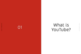 YouTube:TheMalaysianStory
7
YouTube:TheMalaysianStory
6
01 What is
YouTube?
 