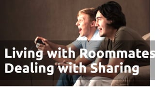 Living with Roommates: Dealing with Sharing