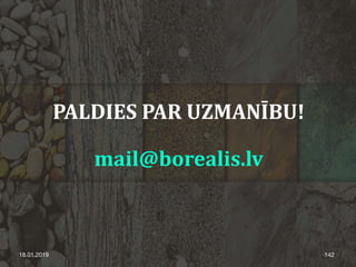 PALDIES PAR UZMANĪBU!
mail@borealis.lv
18.01.2019 142
 