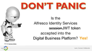 Learn. Connect. Collaborate.
Digital Business Platform
CC by
JWT token
Yes!
 