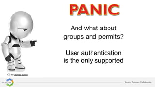 Learn. Connect. Collaborate.
User authentication
is the only supported
CC by
 