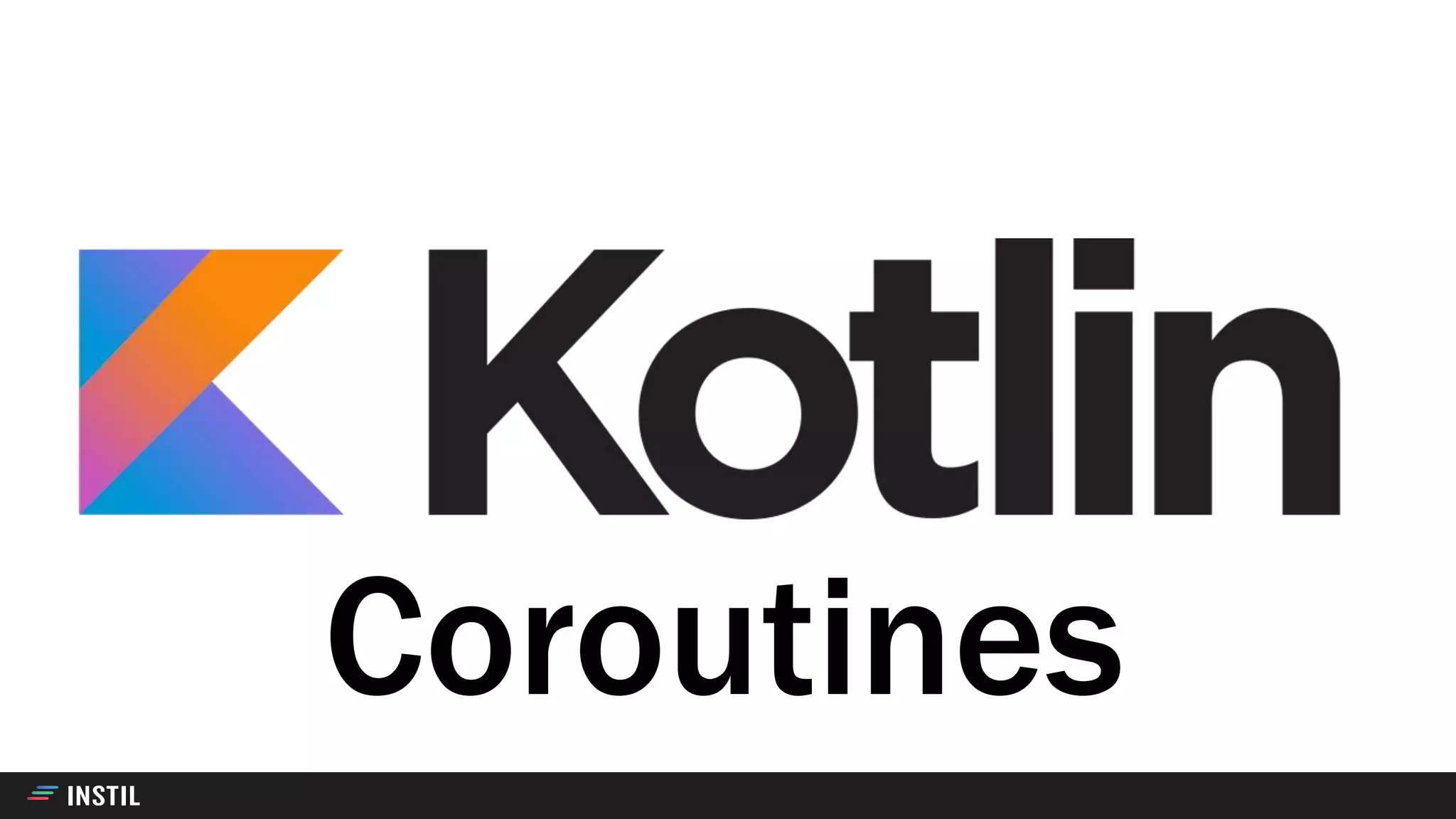 Coroutines
 