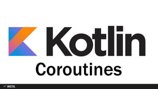 Coroutines
 