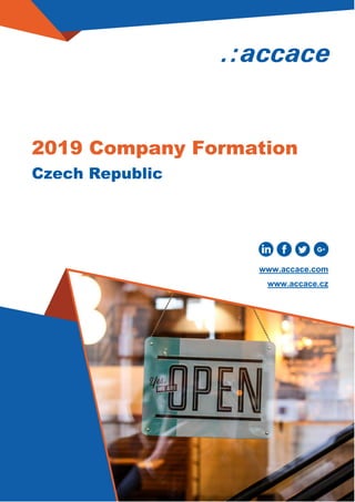 Czech Republic
2019 Company Formation
www.accace.com
www.accace.cz
 