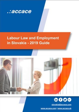 Labour Law and Employment
in Slovakia - 2019 Guide
slovakia@accace.com
www.accace.com | www.accace.sk
 