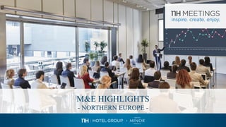 M&E HIGHLIGHTS
- NORTHERN EUROPE -
 