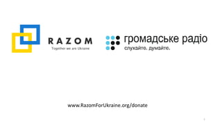1
www.RazomForUkraine.org/donate
 