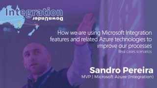 Sandro Pereira
Who am I?
• Integration Codeless Wizard
• Microsoft Azure MVP
• sandro.pereira@devscope.net
• linkedin.com/...