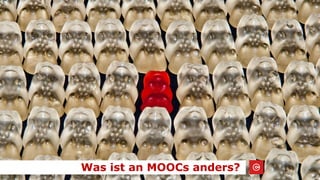 Was ist an MOOCs anders?
 