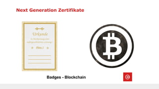 Next Generation Zertifikate
Badges - Blockchain
 