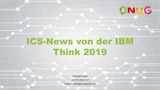 ICS-News von der IBM
Think 2019
Christoph Adler
+49 172 494 41 41
christoph.adler@panagenda.com
 
