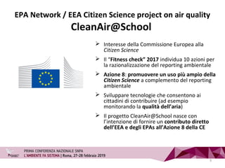  Interesse della Commissione Europea alla
Citizen Science
 Il “Fitness check” 2017 individua 10 azioni per
la razionaliz...