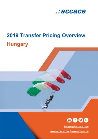 2019 Transfer Pricing Overview
Hungary
hungary@accace.com
www.accace.com | www.accace.hu
 