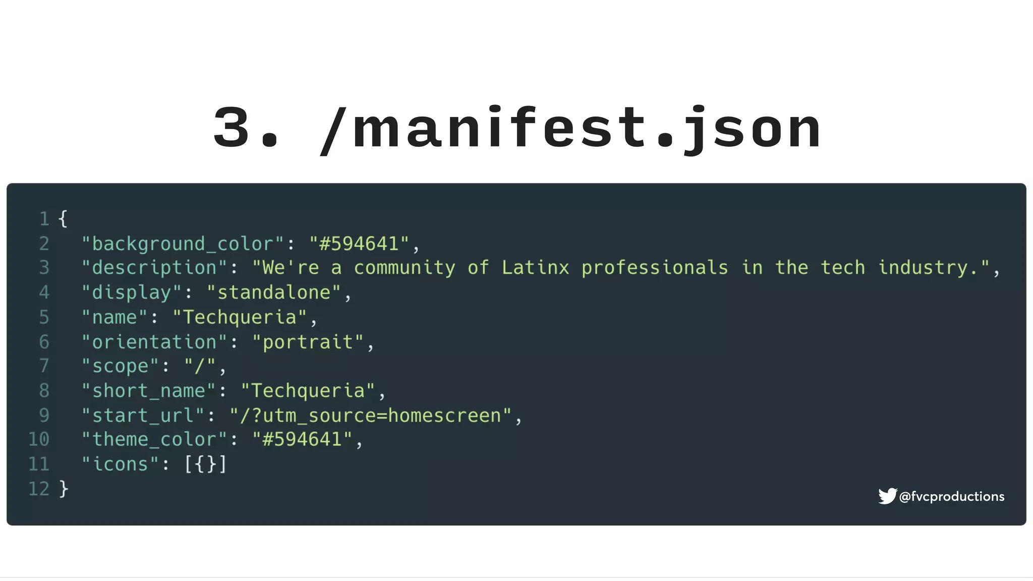 3. /manifest.json
@fvcproductions
 