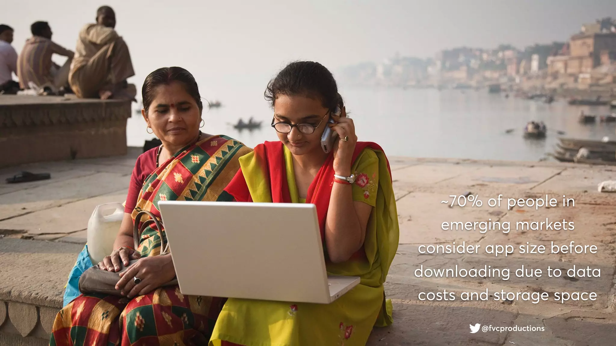 @fvcproductions
~70% of people in
emerging markets
consider app size before
downloading due to data
costs and storage space
 