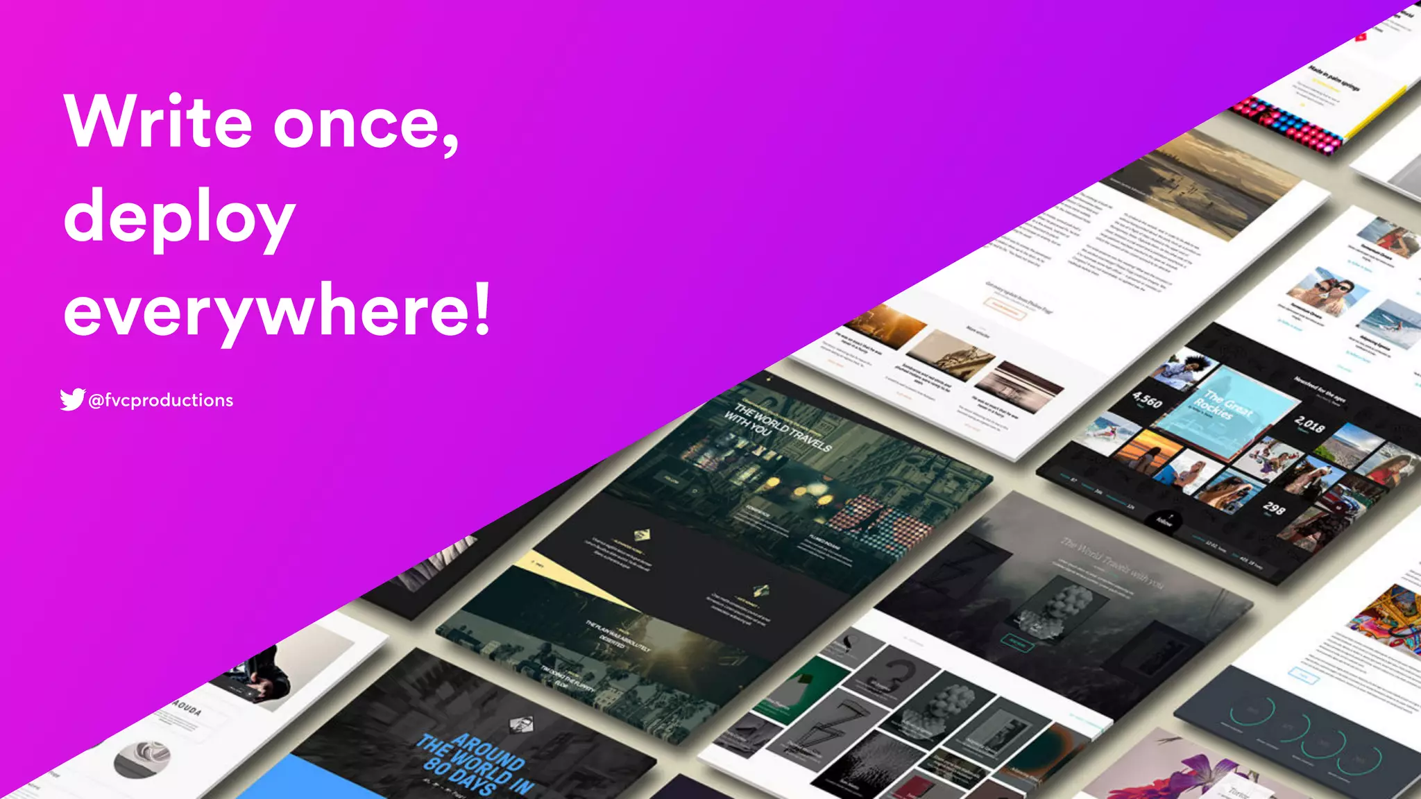 Write once,
deploy
everywhere!
@fvcproductions
 