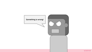@cattsmall
Something is wrong!
 