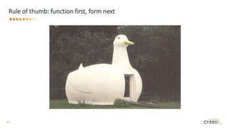 43 •
Rule of thumb: function first, form next
 