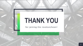 THANK YOU
for joining the revoluncheon!
15
 