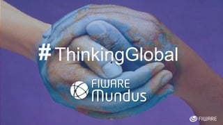 Thank you!
http://fiware.org
Follow @FIWARE on Twitter
53
ThinkingGlobal#
#
 