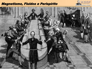 Magnetismo, Fluidos e Perispírito
 