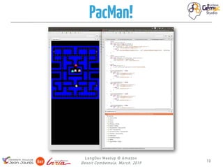 LangDev Meetup @ Amazon
Benoit Combemale, March, 2019
PacMan!
10
 