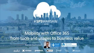06.04.2019
#
2019
#
Mobility with Office 365
from tools and usages to business value
Patrick Guimonet
 