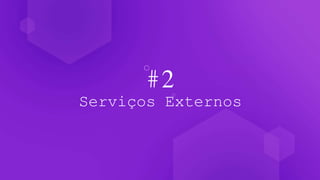 #2
Serviços Externos
 