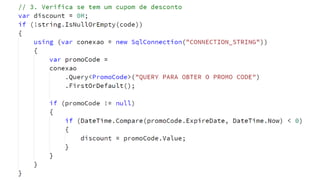 #3
Regras de Negócio
Resumo
- Ficam na entidade (Domínio)
- Ou em um serviço (Domain Service) quando são compartilhadas
- Devem seguir o OCP
- Devem ser mais pura possível (POCO)
- Devem ser fáceis de testar
- Evite muitos IFs nos Controllers
- Design By Contracts
- Flunt
 
