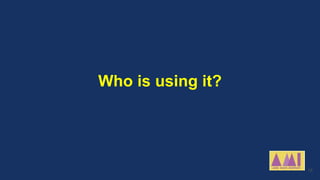 Who is using it?
18
 