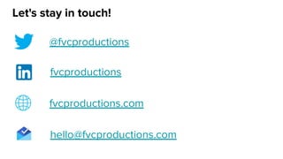 Let's stay in touch!
@fvcproductions
fvcproductions
fvcproductions.com
hello@fvcproductions.com