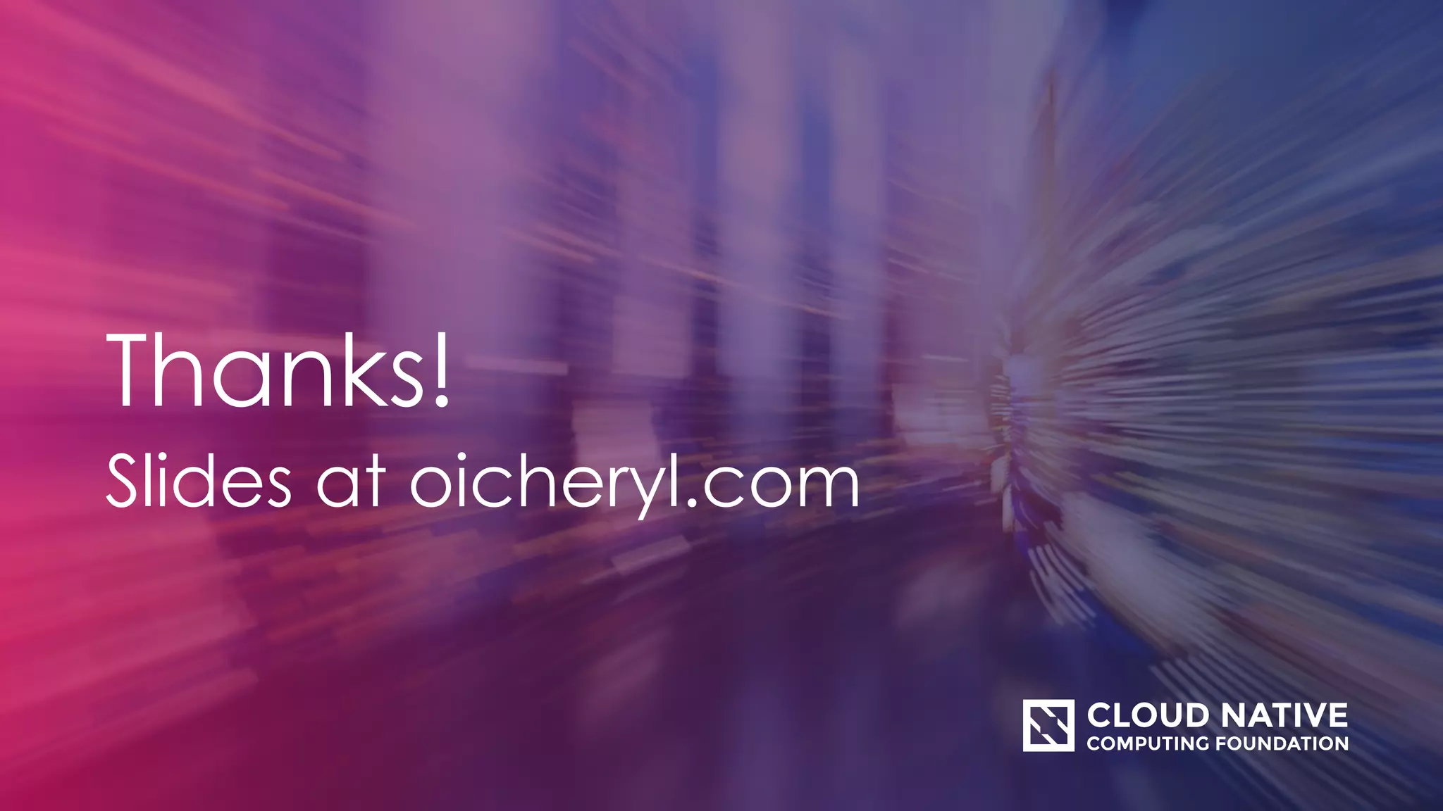 Thanks!
Slides at oicheryl.com
 