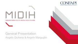 General Presentation
Angelo Giuliana & Angelo Marguglio
 