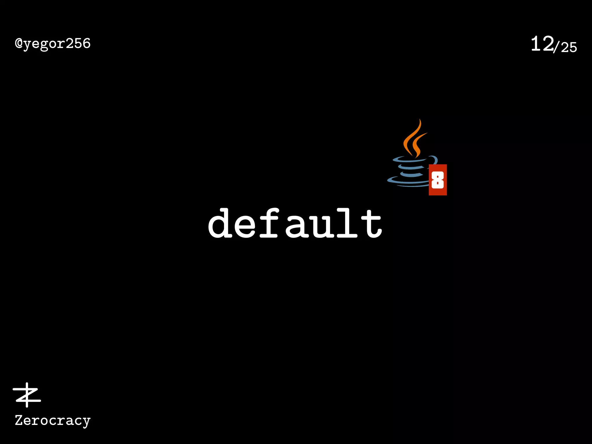 /25@yegor256
Zerocracy
12
default
8
 
