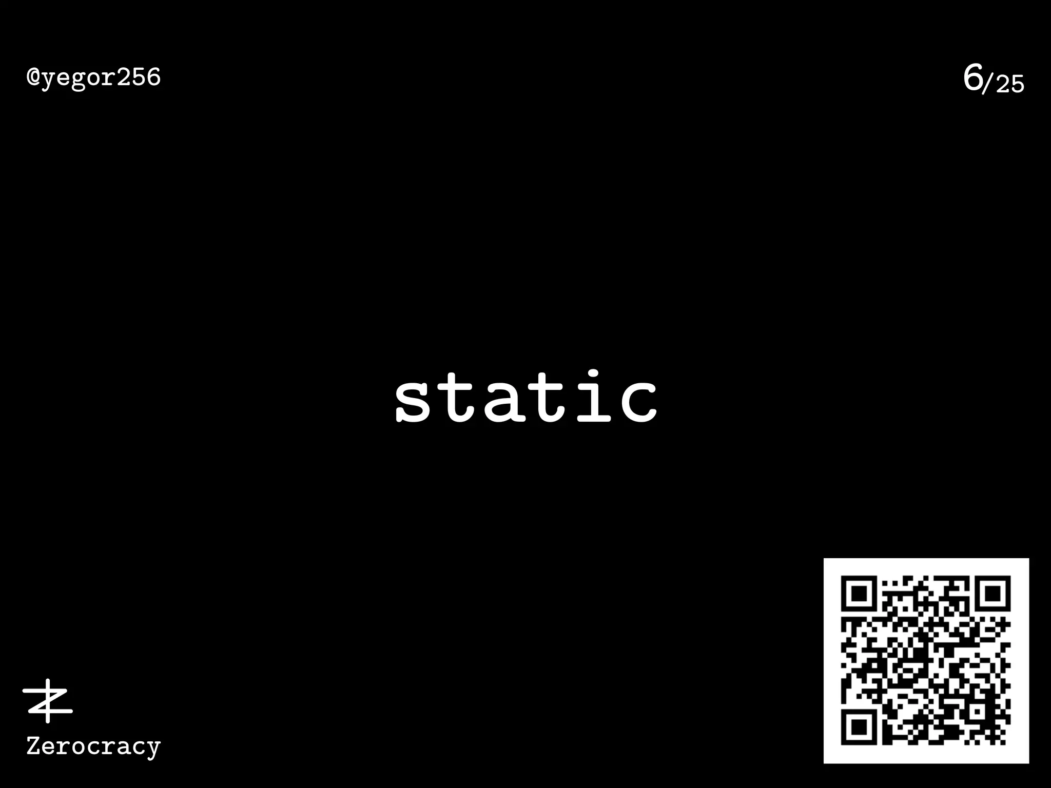 /25@yegor256
Zerocracy
6
static
 